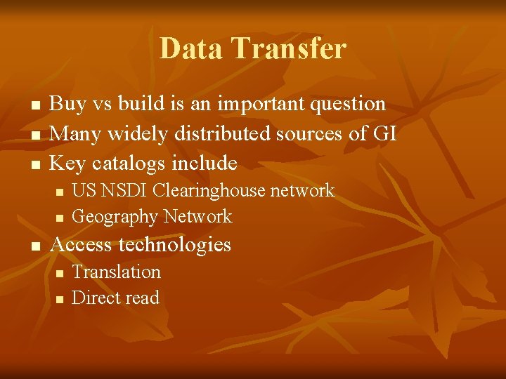 Data Transfer n n n Buy vs build is an important question Many widely