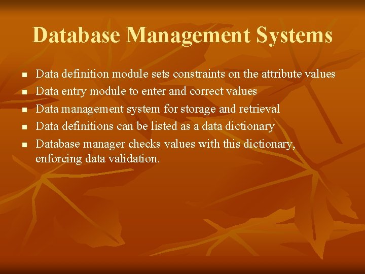 Database Management Systems n n n Data definition module sets constraints on the attribute
