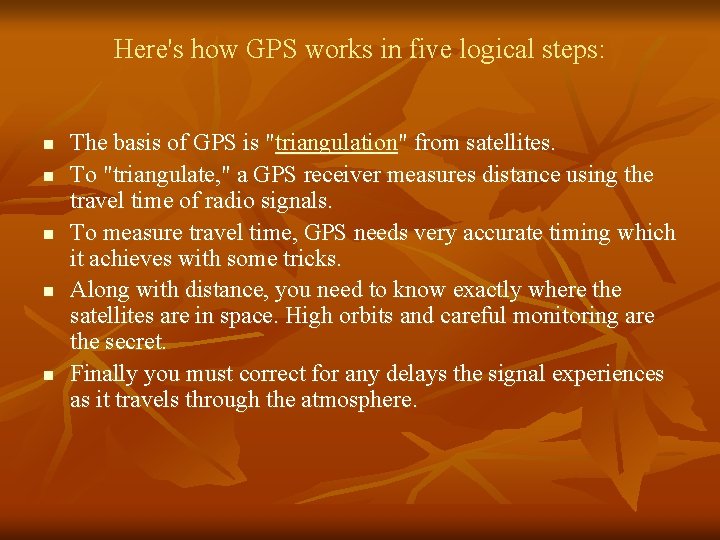 Here's how GPS works in five logical steps: n n n The basis of