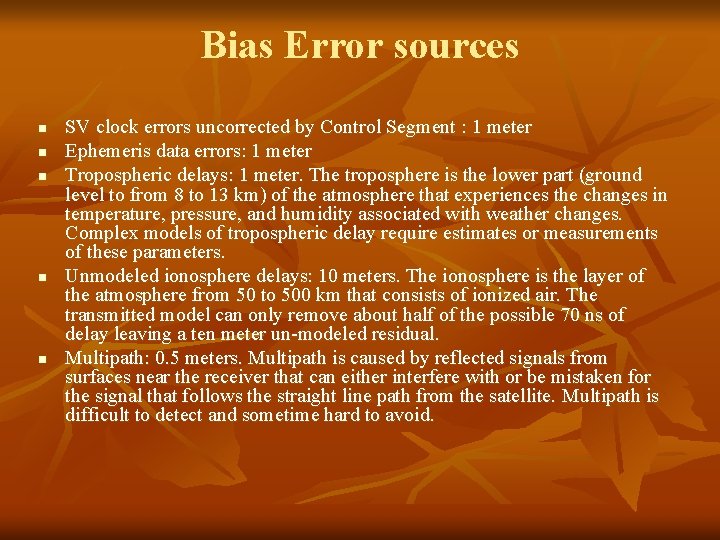 Bias Error sources n n n SV clock errors uncorrected by Control Segment :