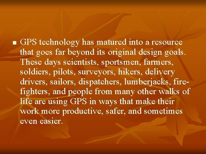 n GPS technology has matured into a resource that goes far beyond its original