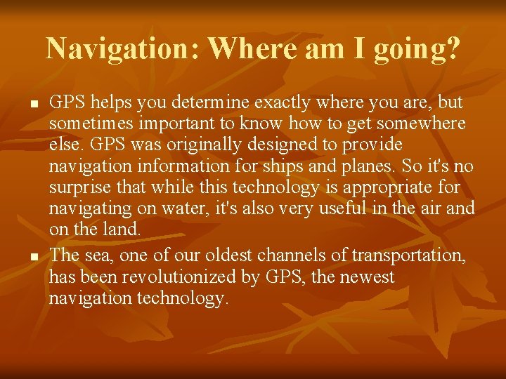 Navigation: Where am I going? n n GPS helps you determine exactly where you