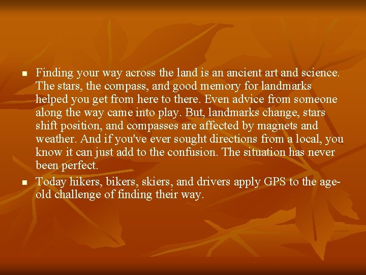 n n Finding your way across the land is an ancient art and science.