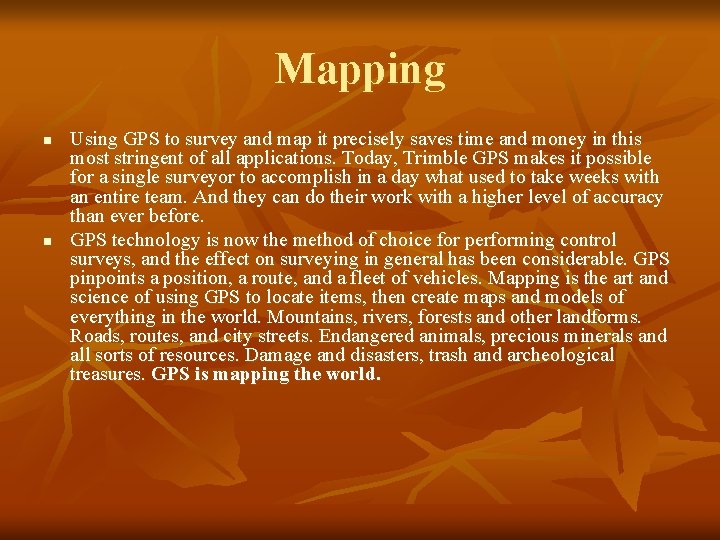 Mapping n n Using GPS to survey and map it precisely saves time and