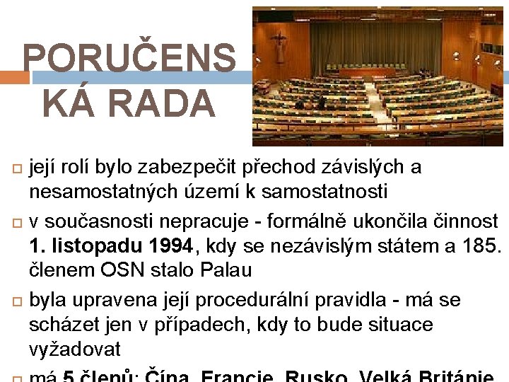 PORUČENS KÁ RADA její rolí bylo zabezpečit přechod závislých a nesamostatných území k samostatnosti