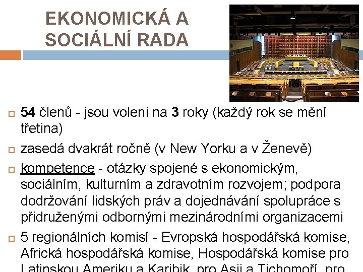 EKONOMICKÁ A SOCIÁLNÍ RADA 54 členů - jsou voleni na 3 roky (každý rok