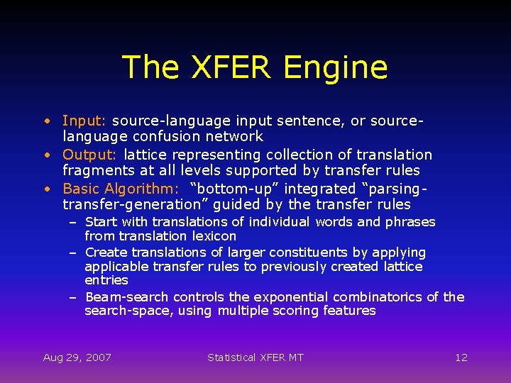 The XFER Engine • Input: source-language input sentence, or sourcelanguage confusion network • Output: