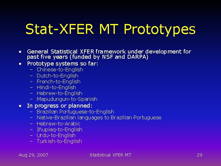 Stat-XFER MT Prototypes • General Statistical XFER framework under development for past five years