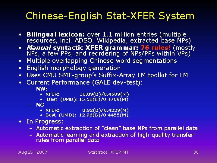 Chinese-English Stat-XFER System • Bilingual lexicon: over 1. 1 million entries (multiple resources, incl.