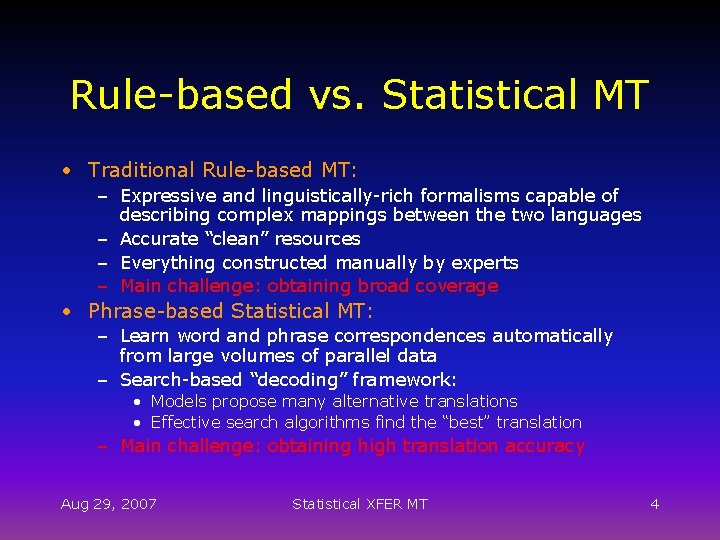 Rule-based vs. Statistical MT • Traditional Rule-based MT: – Expressive and linguistically-rich formalisms capable