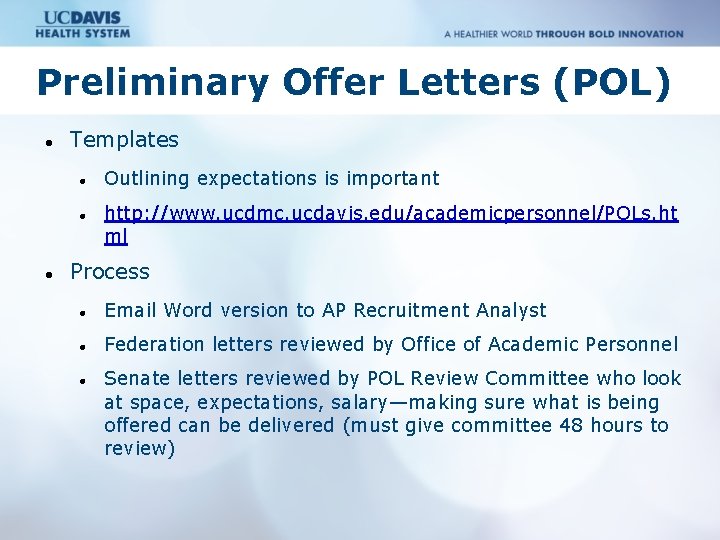 Preliminary Offer Letters (POL) Templates Outlining expectations is important http: //www. ucdmc. ucdavis. edu/academicpersonnel/POLs.