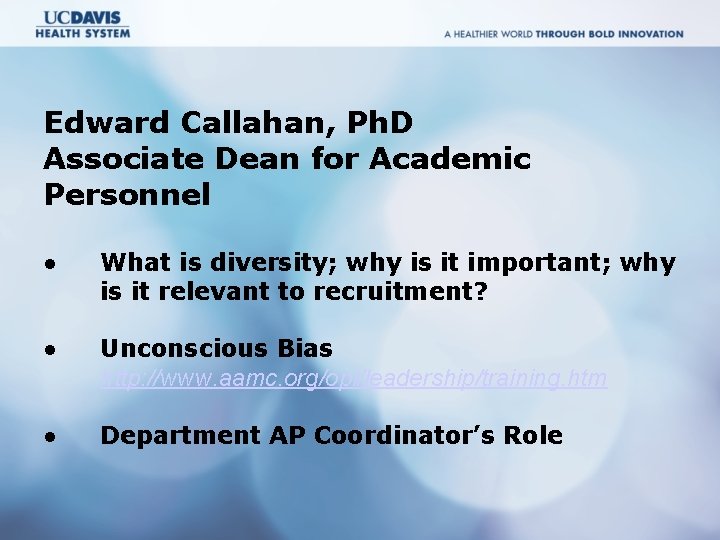 Edward Callahan, Ph. D Associate Dean for Academic Personnel ● What is diversity; why