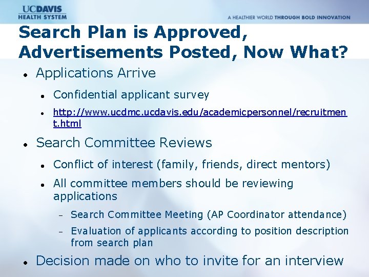 Search Plan is Approved, Advertisements Posted, Now What? Applications Arrive http: //www. ucdmc. ucdavis.