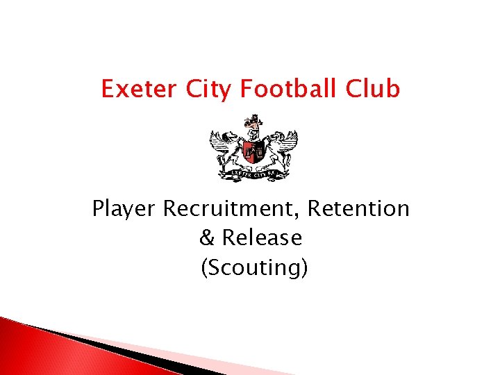 Exeter City Football Club Player Recruitment, Retention & Release (Scouting) 
