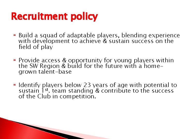 Recruitment policy Build a squad of adaptable players, blending experience with development to achieve