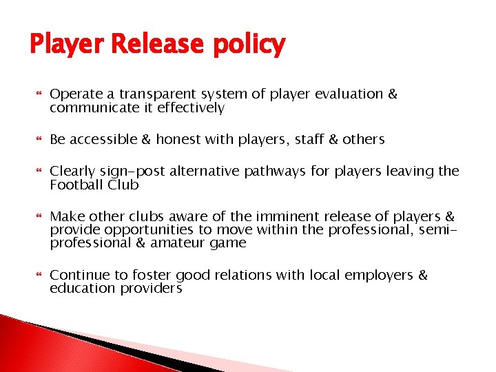 Player Release policy Operate a transparent system of player evaluation & communicate it effectively