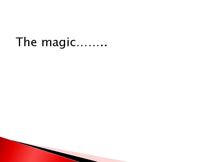 The magic……. . 