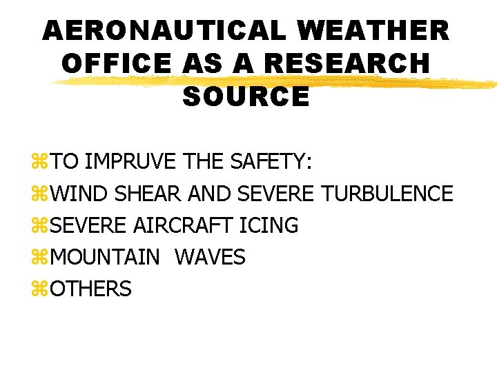 AERONAUTICAL WEATHER OFFICE AS A RESEARCH SOURCE z. TO IMPRUVE THE SAFETY: z. WIND