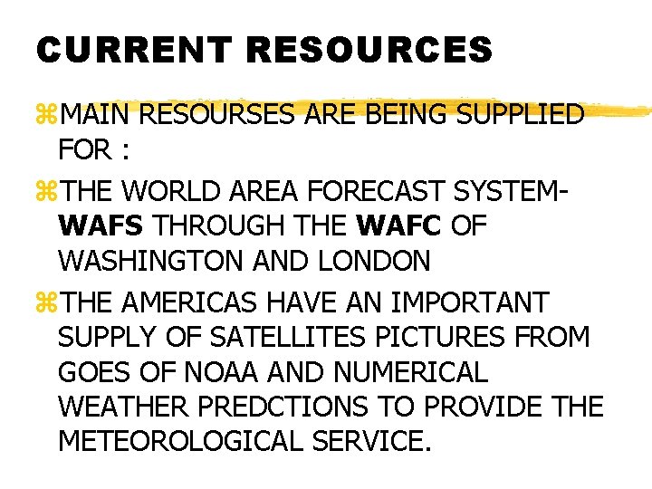 CURRENT RESOURCES z. MAIN RESOURSES ARE BEING SUPPLIED FOR : z. THE WORLD AREA