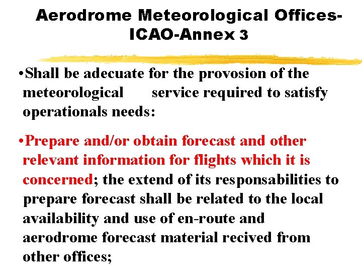 Aerodrome Meteorological Offices. ICAO-Annex 3 • Shall be adecuate for the provosion of the