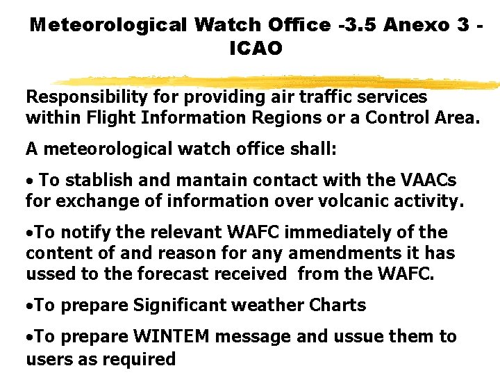 Meteorological Watch Office -3. 5 Anexo 3 ICAO Responsibility for providing air traffic services