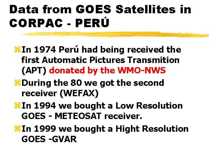 Data from GOES Satellites in CORPAC - PERÚ z. In 1974 Perú had being