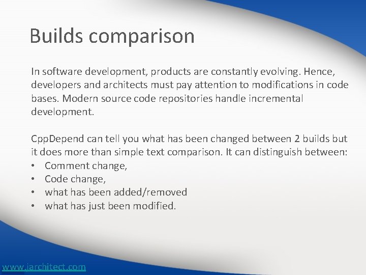 Builds comparison In software development, products are constantly evolving. Hence, developers and architects must