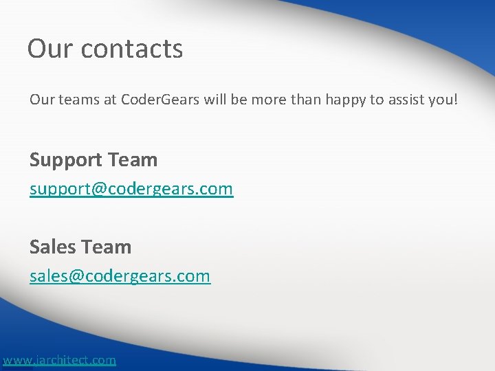 Our contacts Our teams at Coder. Gears will be more than happy to assist