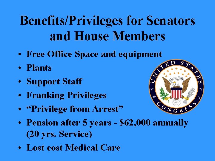 Benefits/Privileges for Senators and House Members • • • Free Office Space and equipment