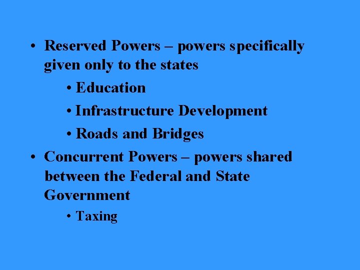  • Reserved Powers – powers specifically given only to the states • Education