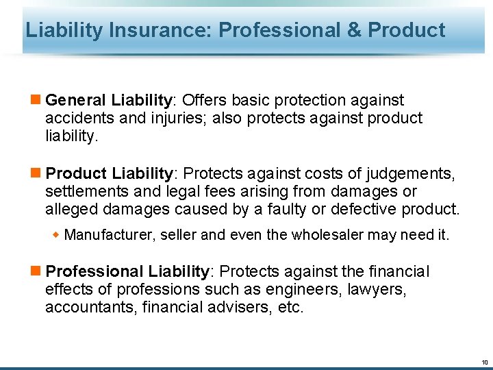 Liability Insurance: Professional & Product n General Liability: Offers basic protection against accidents and