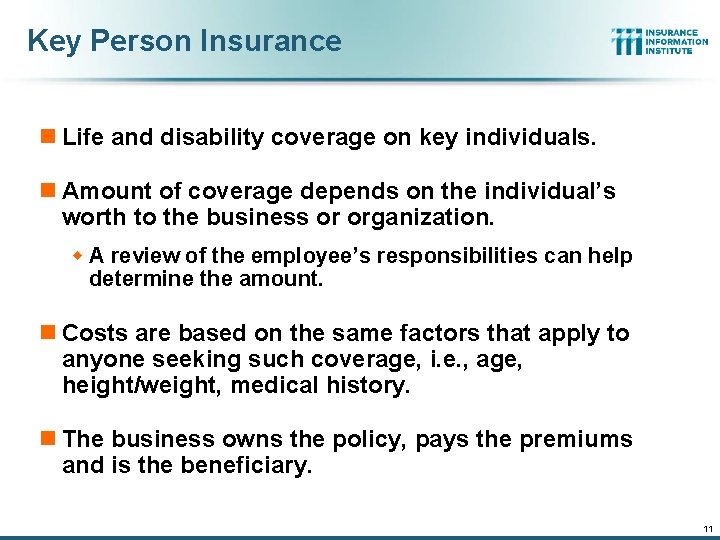 Key Person Insurance n Life and disability coverage on key individuals. n Amount of