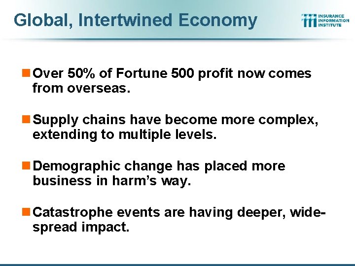 Global, Intertwined Economy n Over 50% of Fortune 500 profit now comes from overseas.