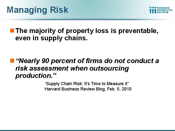 Managing Risk n The majority of property loss is preventable, even in supply chains.