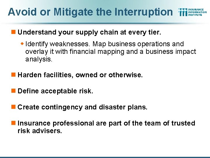 Avoid or Mitigate the Interruption n Understand your supply chain at every tier. w