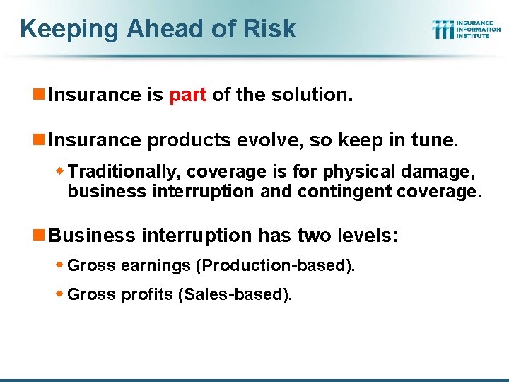 Keeping Ahead of Risk n Insurance is part of the solution. n Insurance products