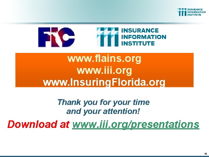 www. flains. org www. iii. org www. Insuring. Florida. org Thank you for your