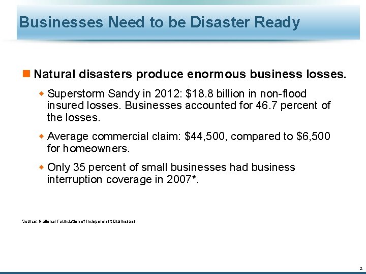 Businesses Need to be Disaster Ready n Natural disasters produce enormous business losses. w