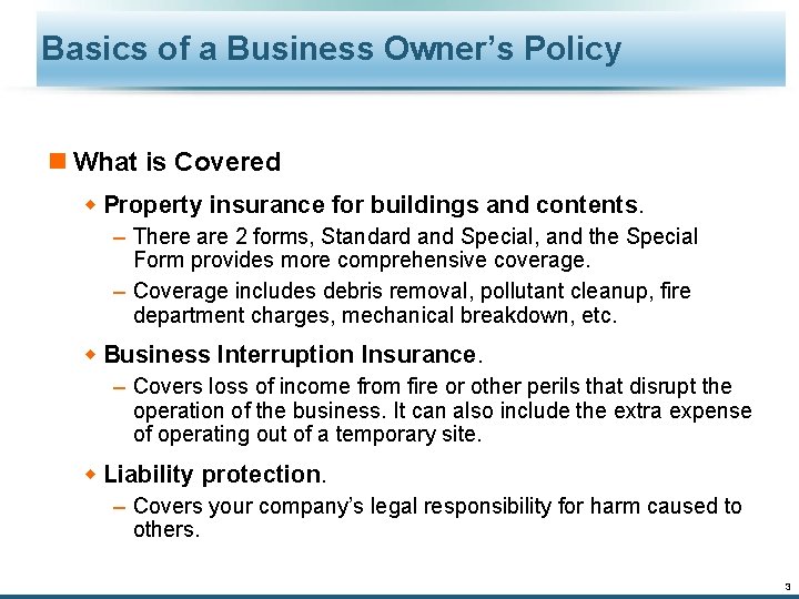 Basics of a Business Owner’s Policy n What is Covered w Property insurance for