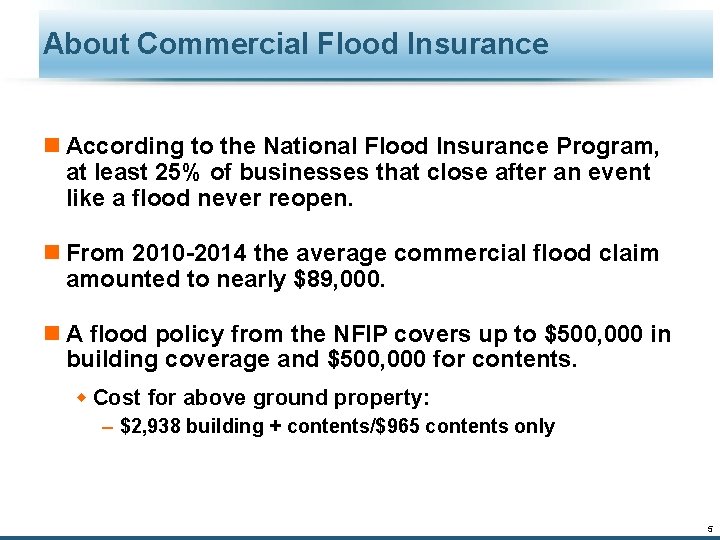 About Commercial Flood Insurance n According to the National Flood Insurance Program, at least