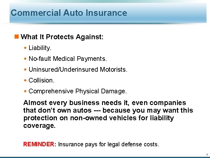 Commercial Auto Insurance n What It Protects Against: w Liability. w No-fault Medical Payments.