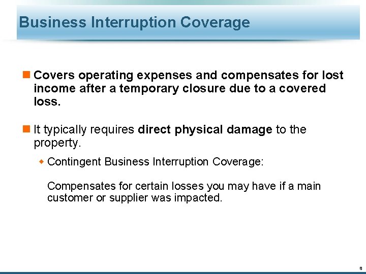 Business Interruption Coverage n Covers operating expenses and compensates for lost income after a