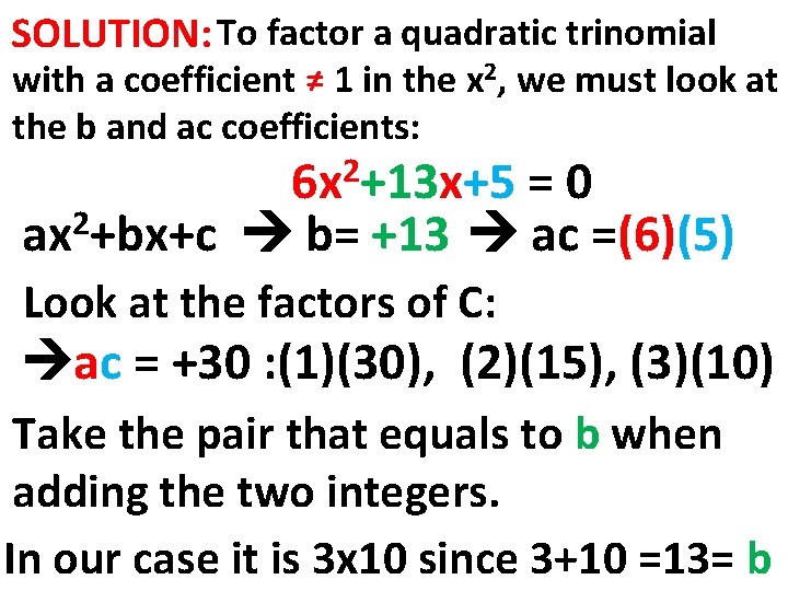 SOLUTION: To factor a quadratic trinomial with a coefficient ≠ 1 in the x