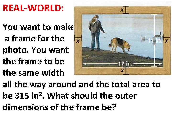 REAL-WORLD: You want to make a frame for the photo. You want the frame