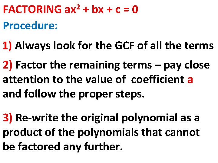 FACTORING ax 2 + bx + c = 0 Procedure: 1) Always look for