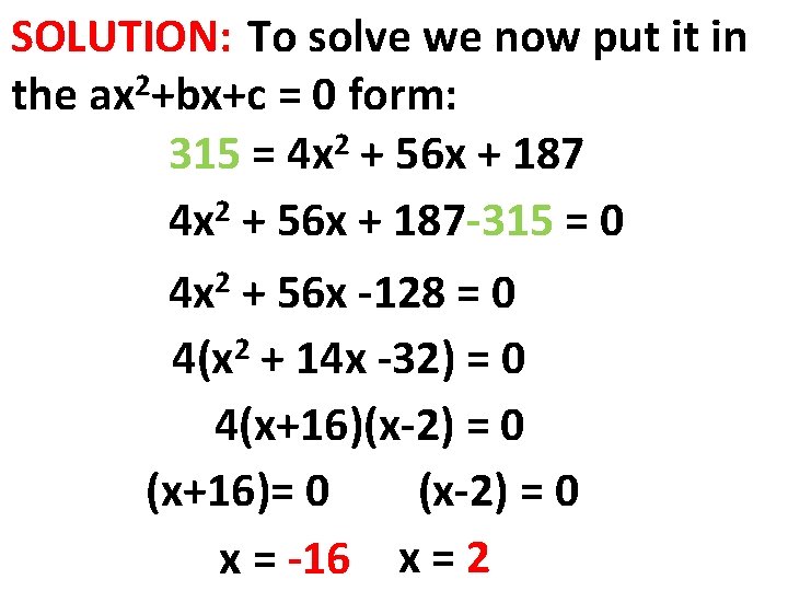 SOLUTION: To solve we now put it in 2 the ax +bx+c = 0