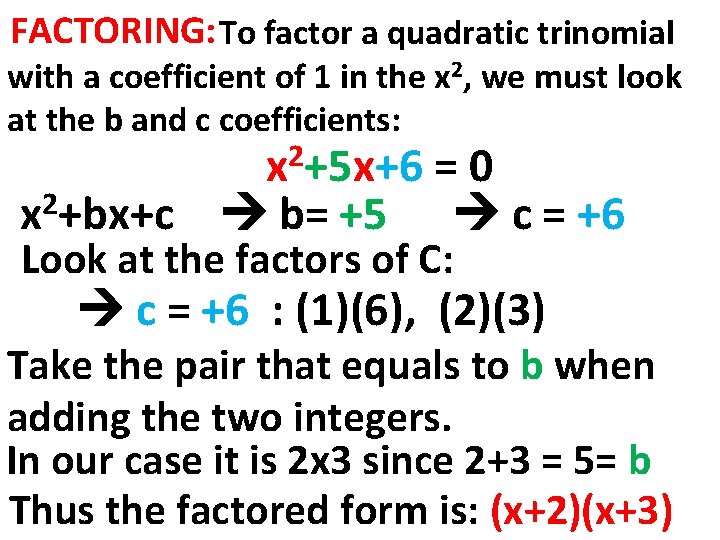 FACTORING: To factor a quadratic trinomial with a coefficient of 1 in the x