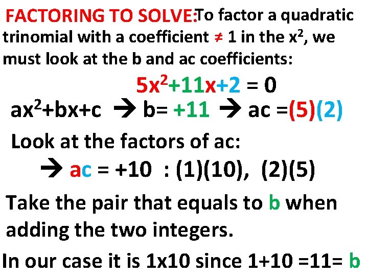 FACTORING TO SOLVE: To factor a quadratic trinomial with a coefficient ≠ 1 in