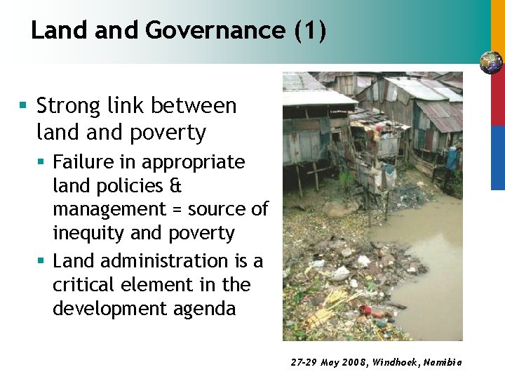 Land Governance (1) § Strong link between land poverty § Failure in appropriate land