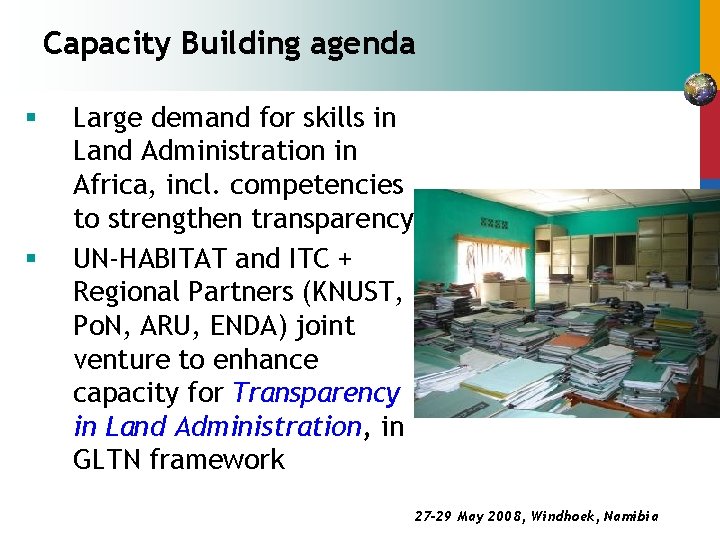 Capacity Building agenda § § Large demand for skills in Land Administration in Africa,